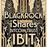 BLACKROCK ISHARES BITCOIN TRUST IBIT