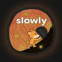 slowly