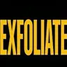 EXFOLIATE