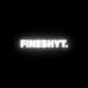fineshyt