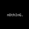 nOthInG.