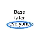 base is for everyone