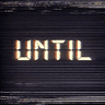 UNTIL